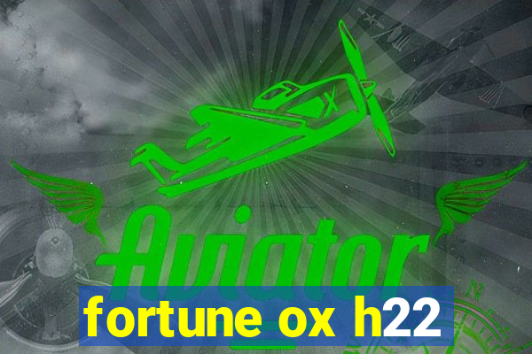 fortune ox h22